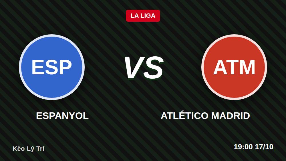 Espanyol vs Atlético 17/10: Soi kèo La Liga, đừng tin lời đồn
